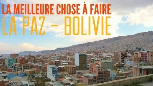 La meilleure chose à faire à La Paz, Bolivie la paz bolivie que faire